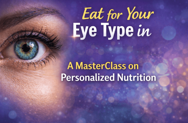 Eat for Your Eye Type in Weatherford: A MasterClass on Personalized Nutrition
